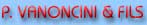 P. VANONCINI & FILS